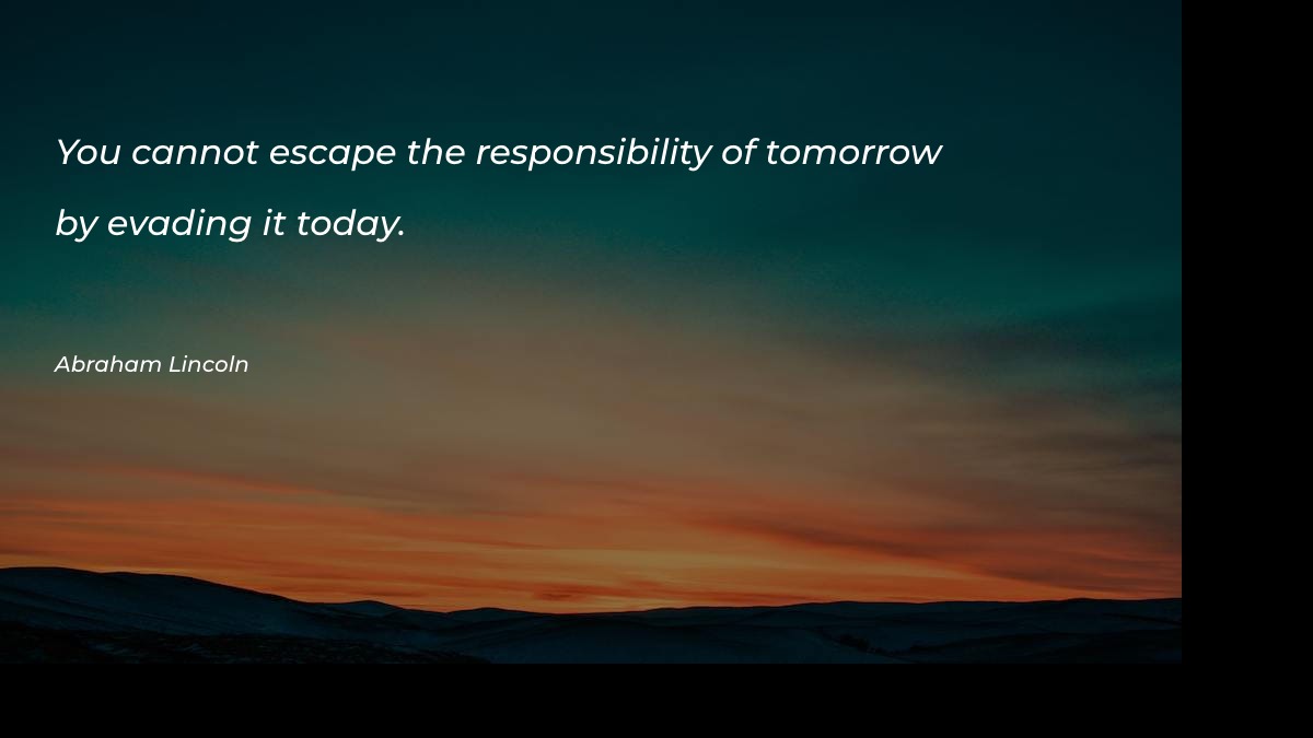You cannot escape the responsibility Motivational Quotes at statush.com