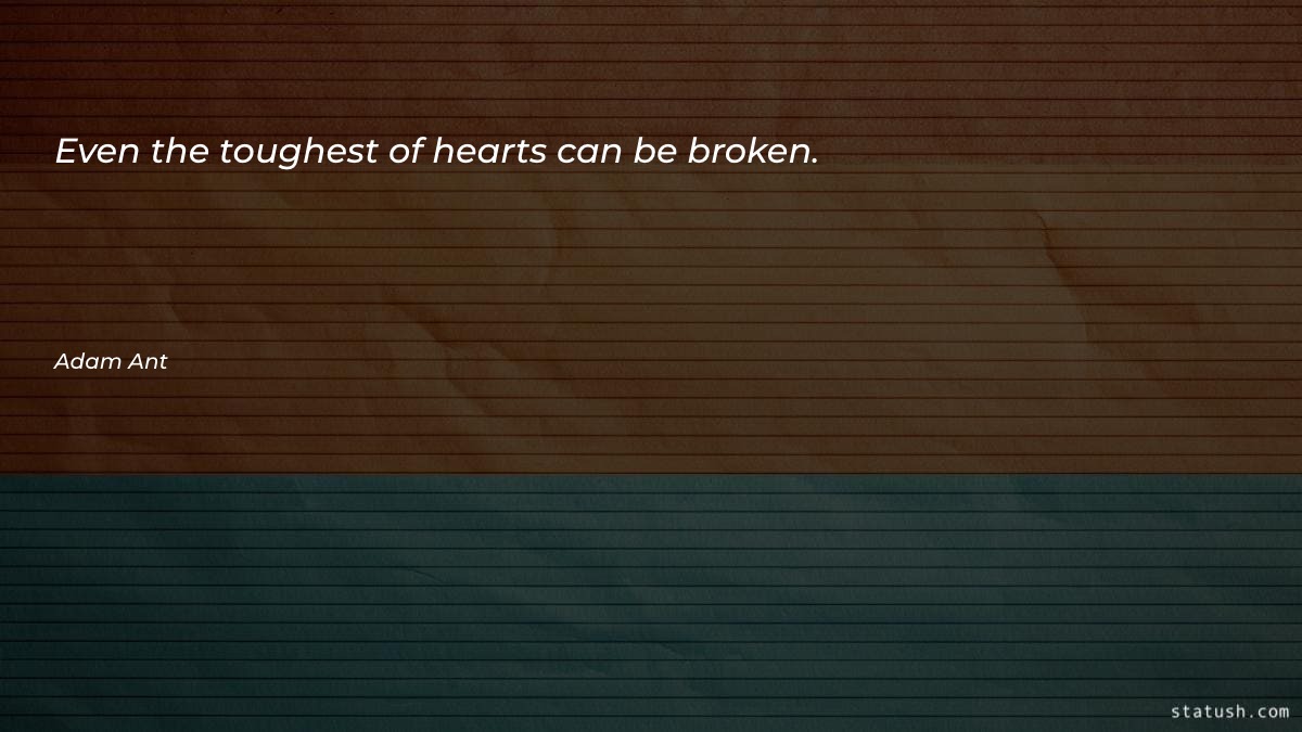 Even the toughest of hearts