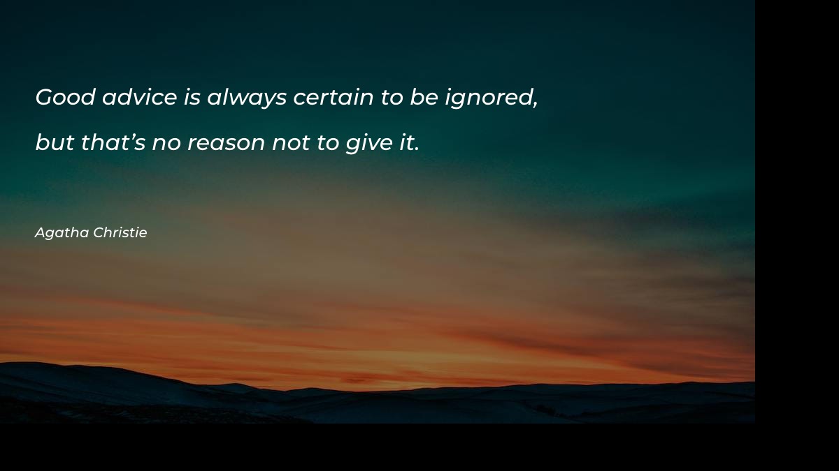 Good advice is always certain