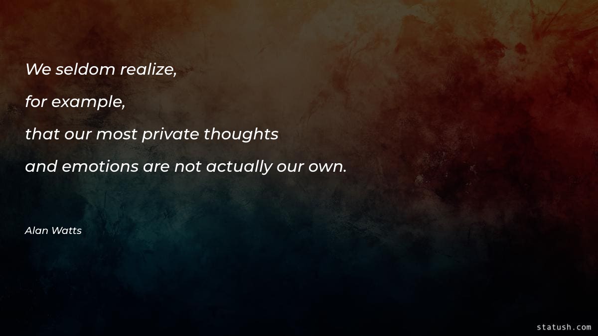 We seldom realize, for example Motivational Quotes at statush.com