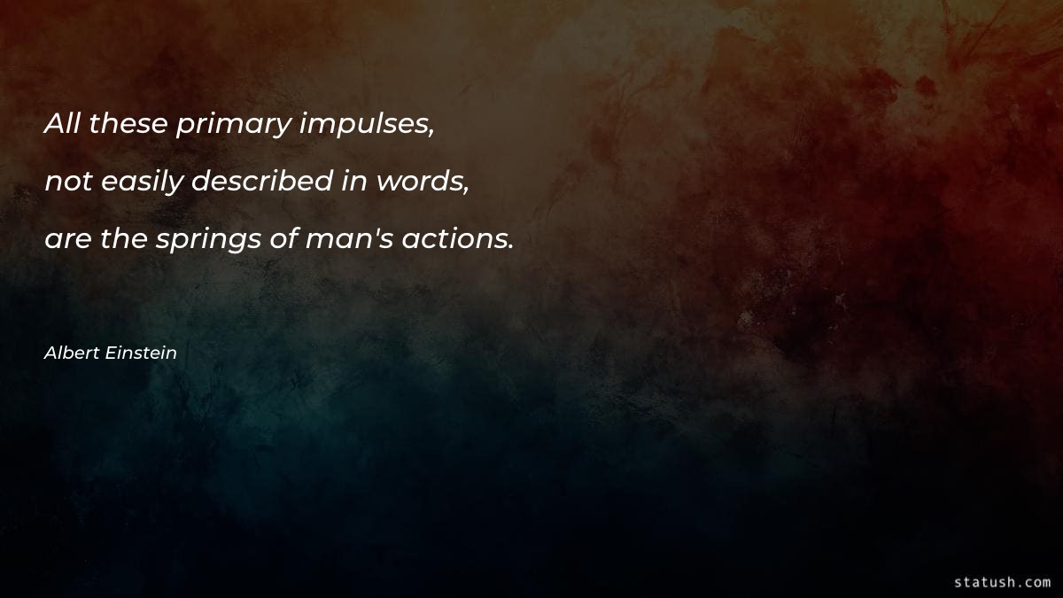 All these primary impulses