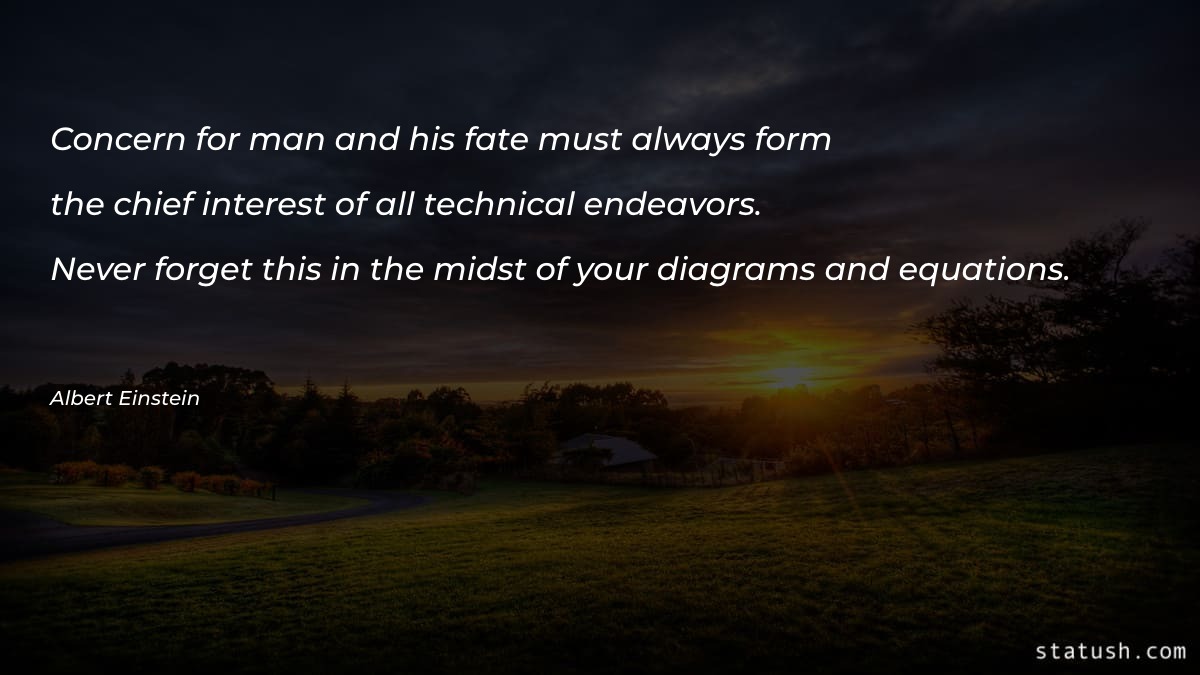 Concern for man and his fate Motivational Quotes at statush.com