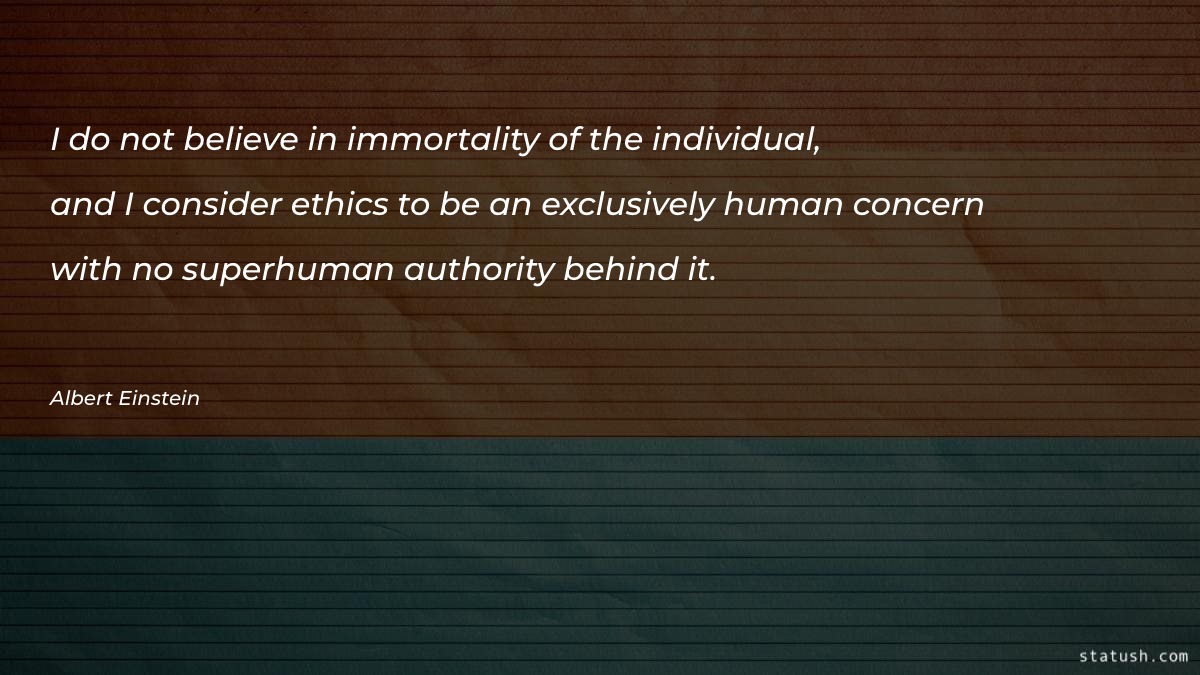 I do not believe in immortality