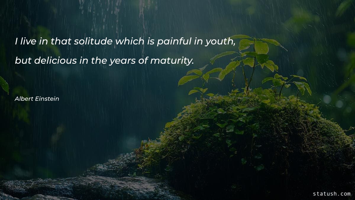 I live in that solitude which is