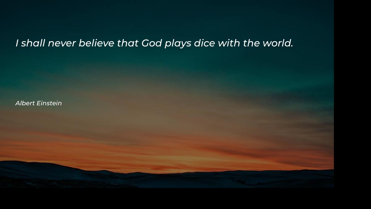 I shall never believe that God