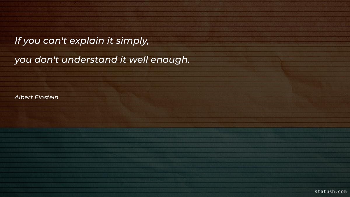 If you can't explain it simply