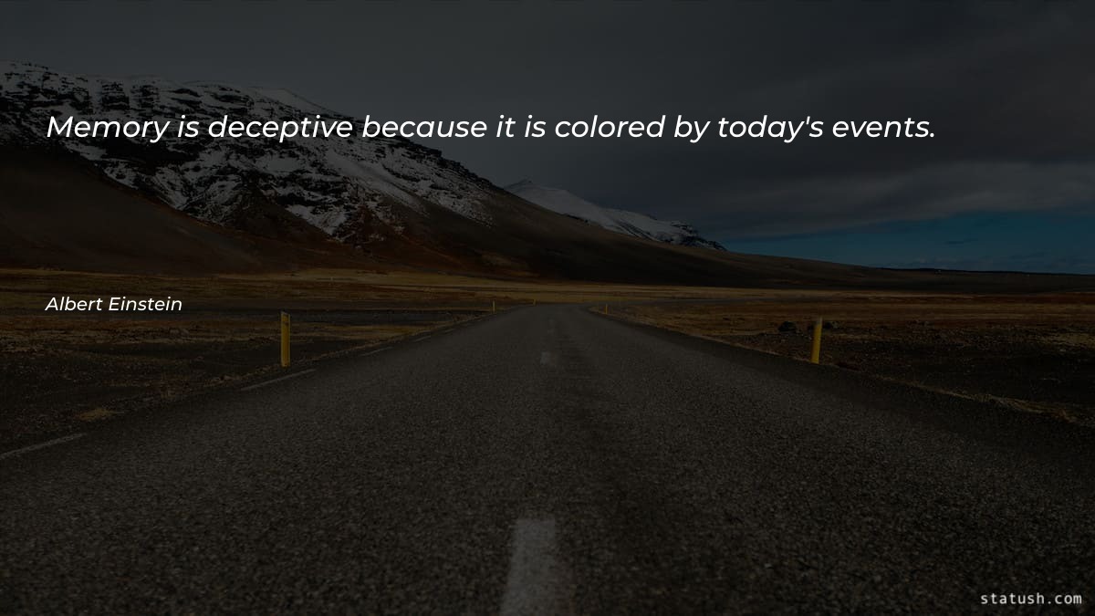Memory is deceptive because Motivational Quotes at statush.com
