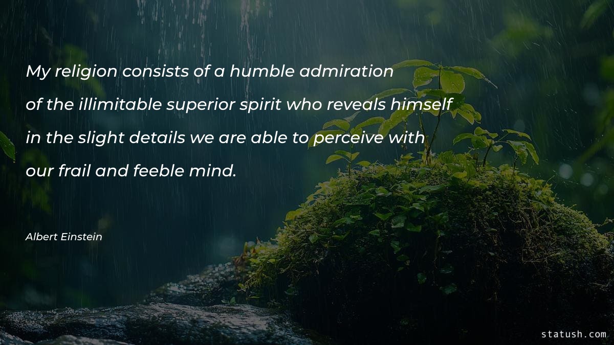 My religion consists of a humble