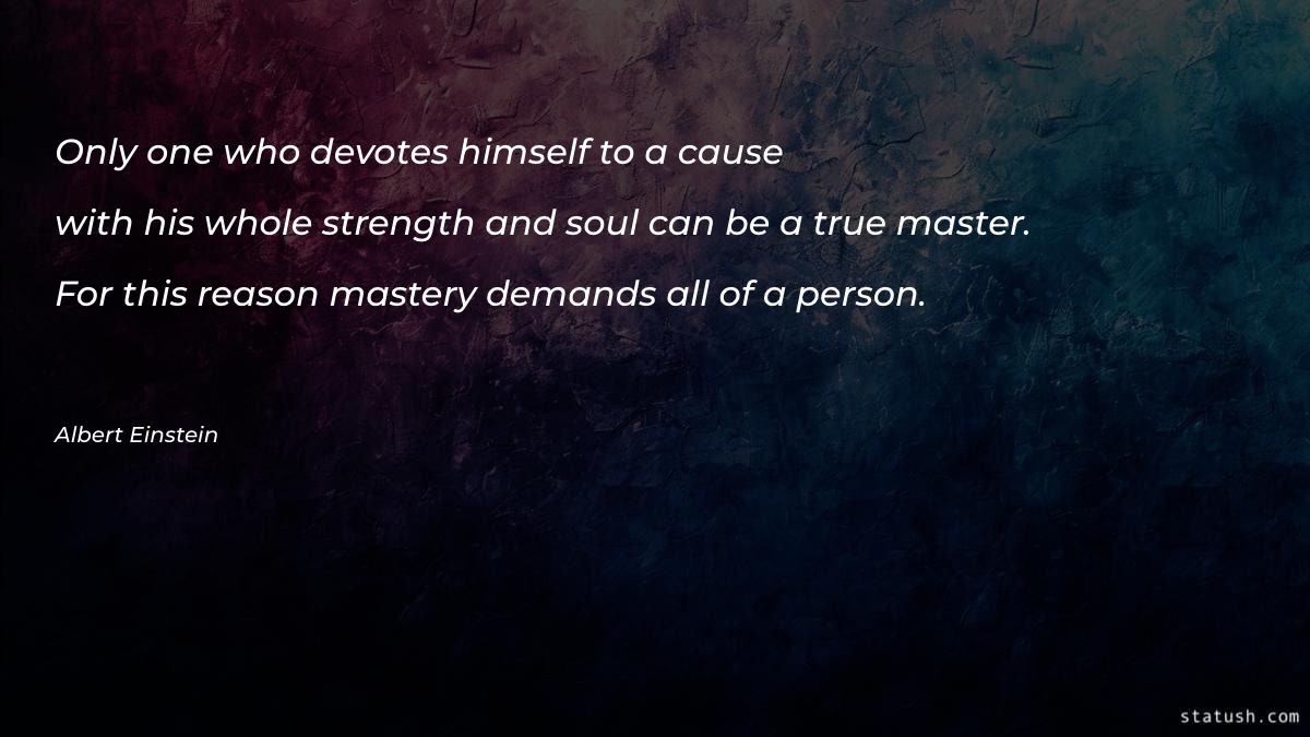 Only one who devotes himself