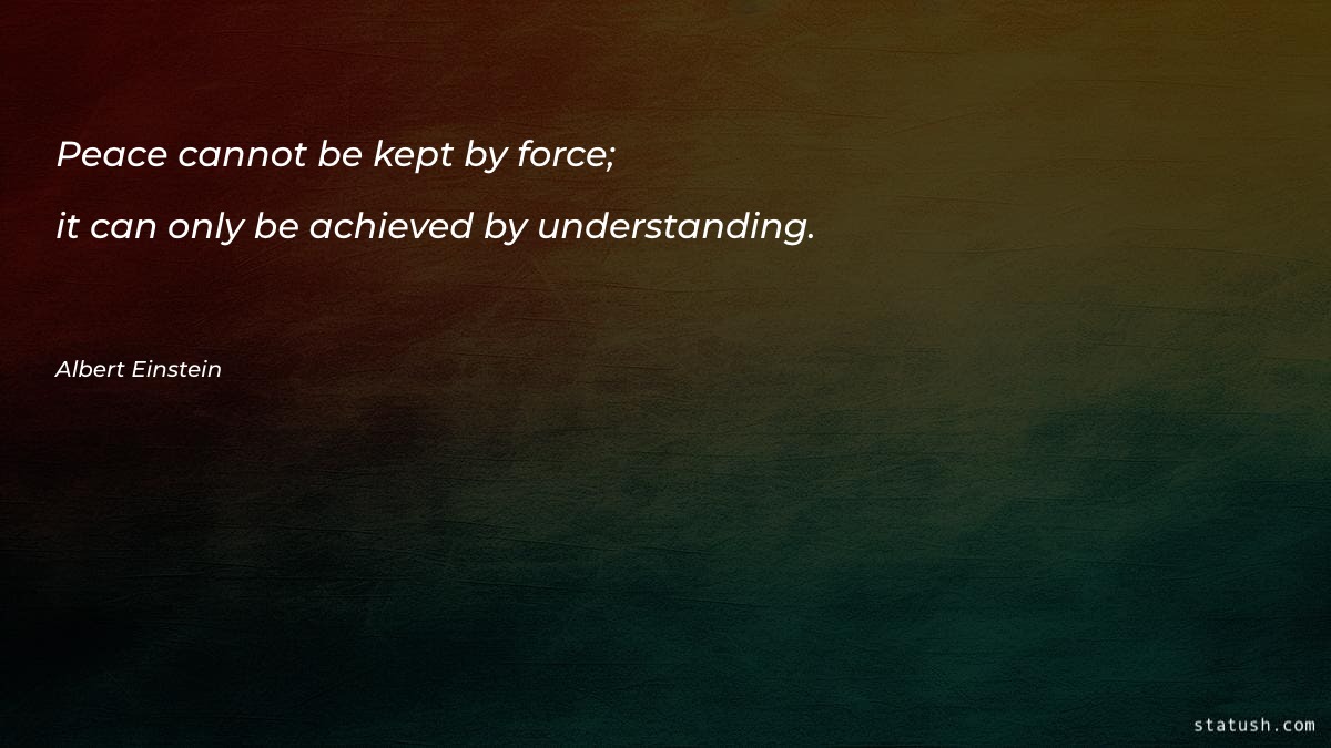 Peace cannot be kept by force Motivational Quotes at statush.com