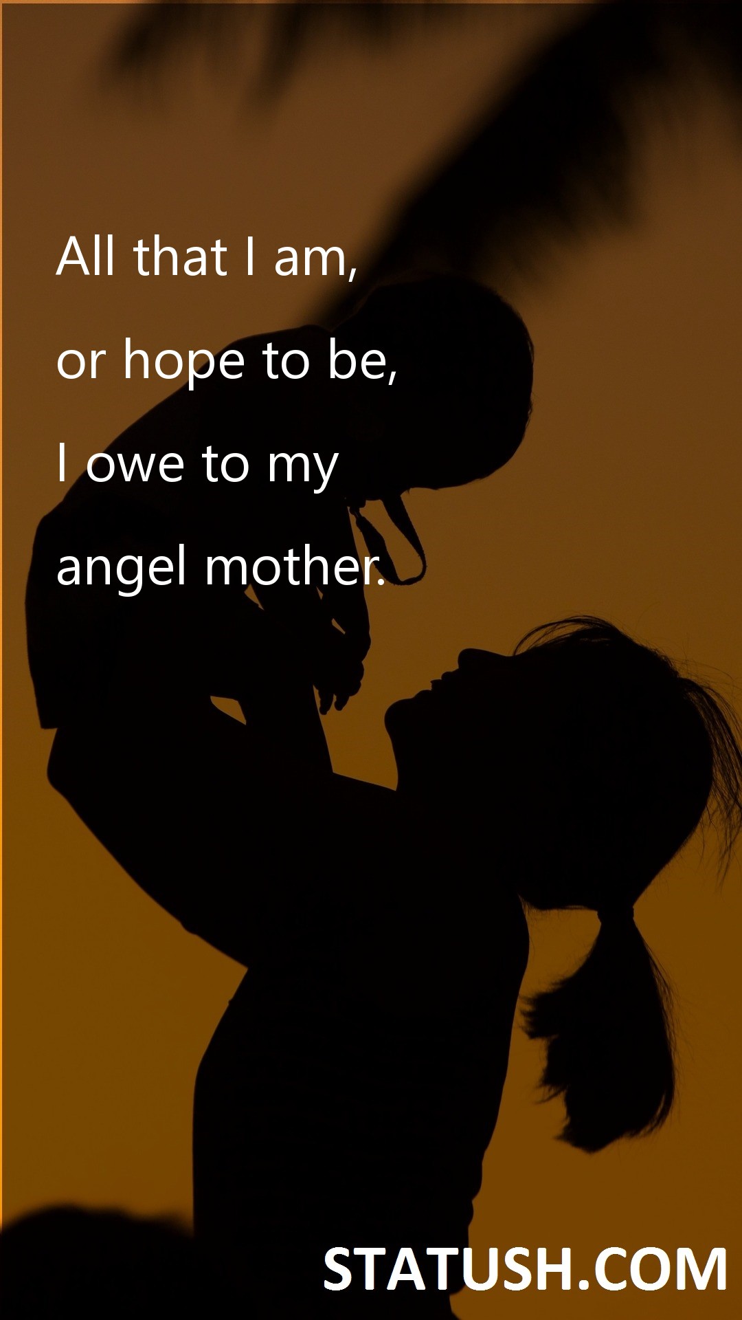 All that I am - Mother Quotes at statush.com