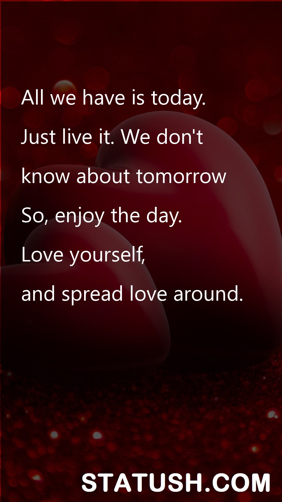 All we have is today - Love Quotes at statush.com