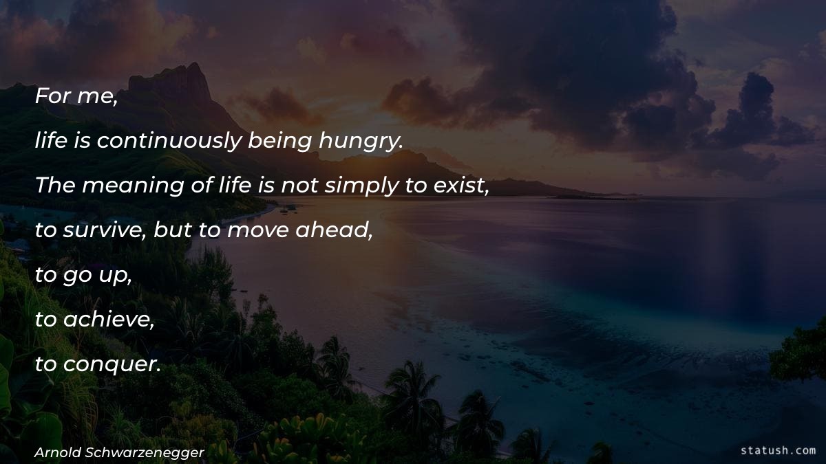 For me, life is continuously