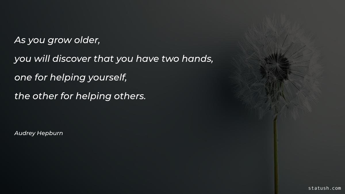 As you grow older, you