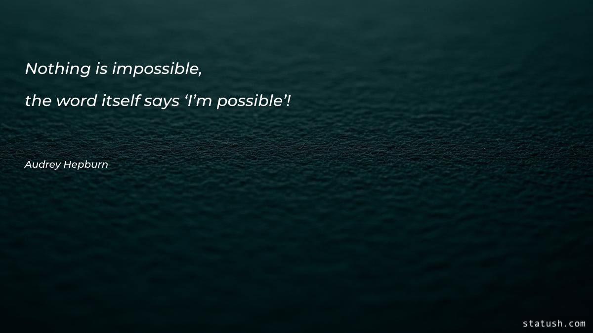 Nothing is impossible, the word
