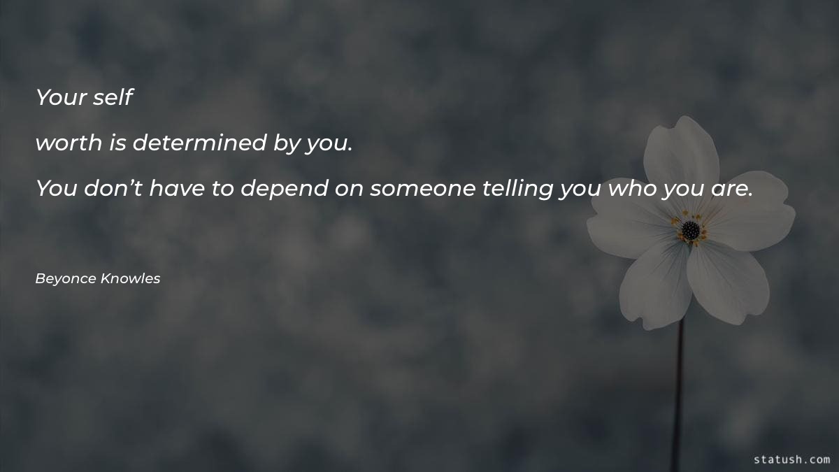 Your self-worth is determined by