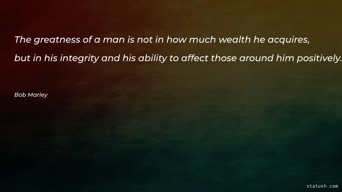 The greatness of a man