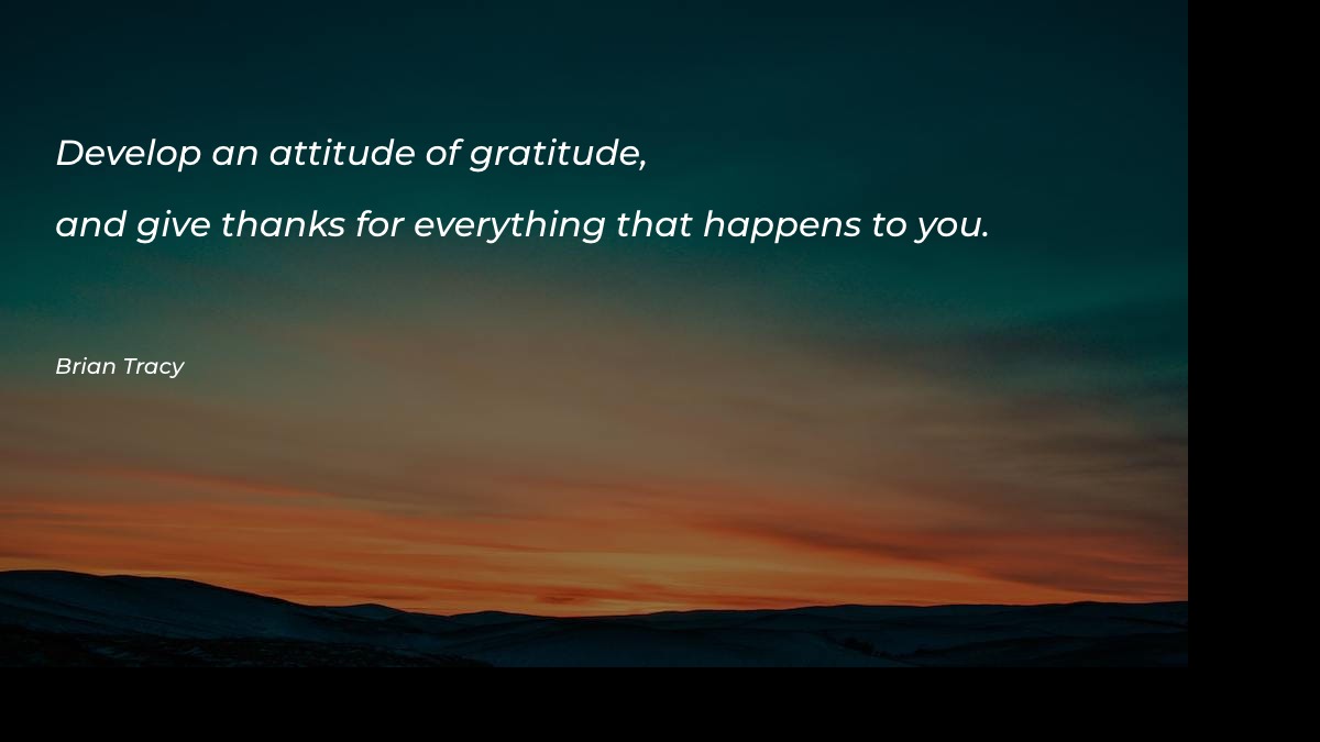 Develop an attitude of gratitude