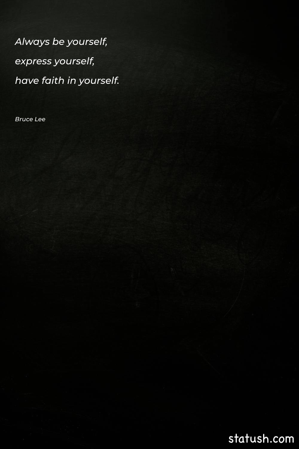 Always be yourself, express yourself