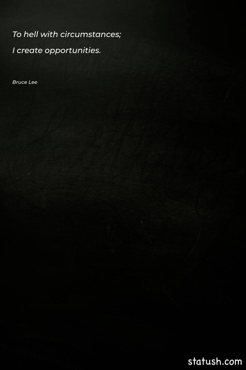 To hell with circumstances; I Learning Quotes at statush.com