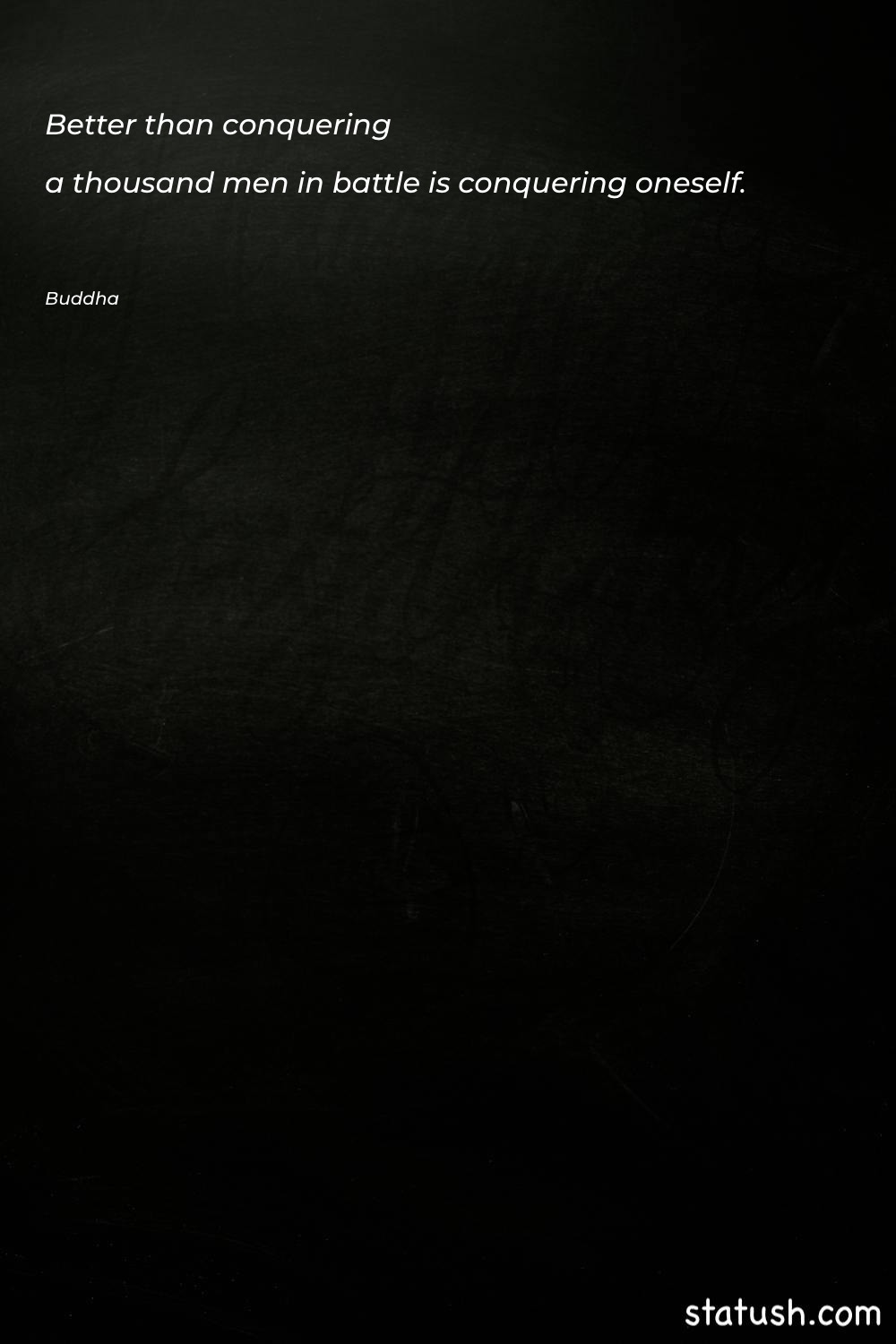 Better than conquering a thousand