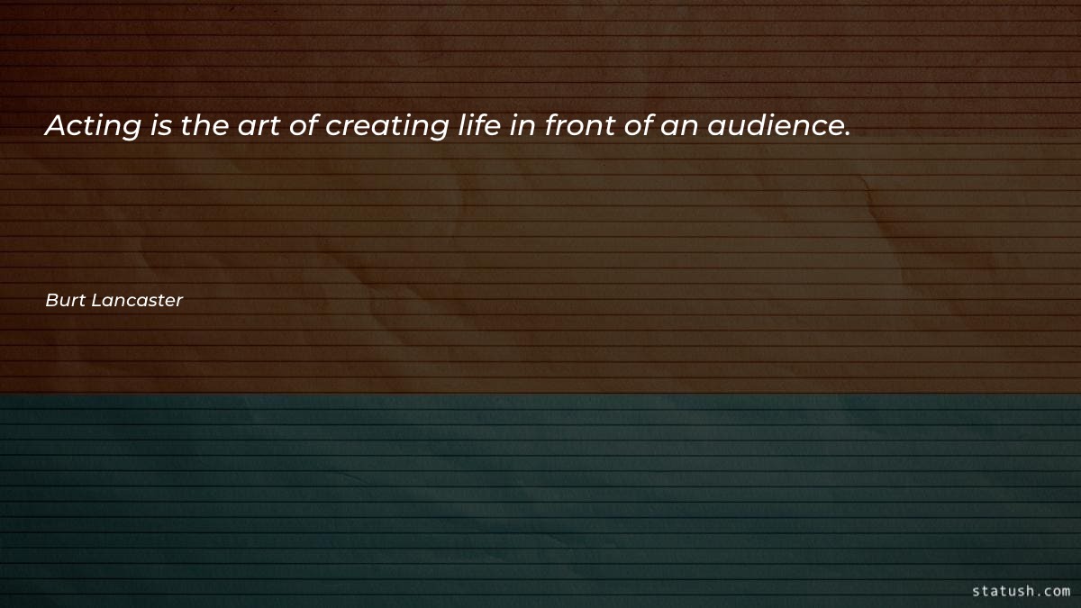 Acting is the art of Motivational Quotes at statush.com