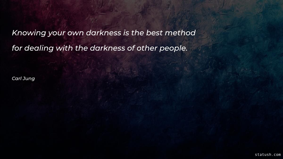 Knowing your own darkness is