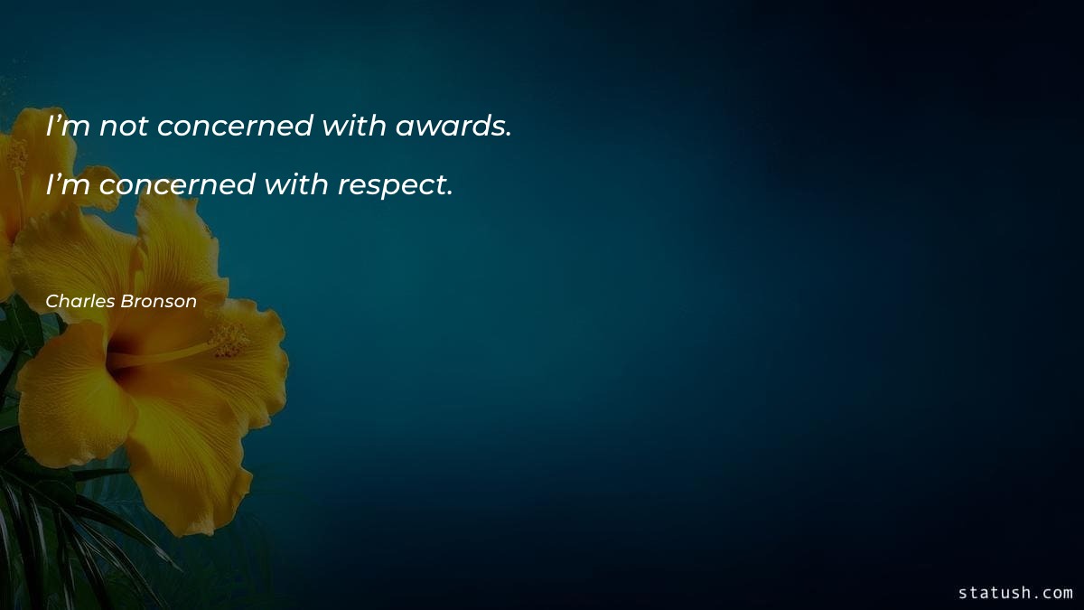 I’m not concerned with awards Motivational Quotes at statush.com
