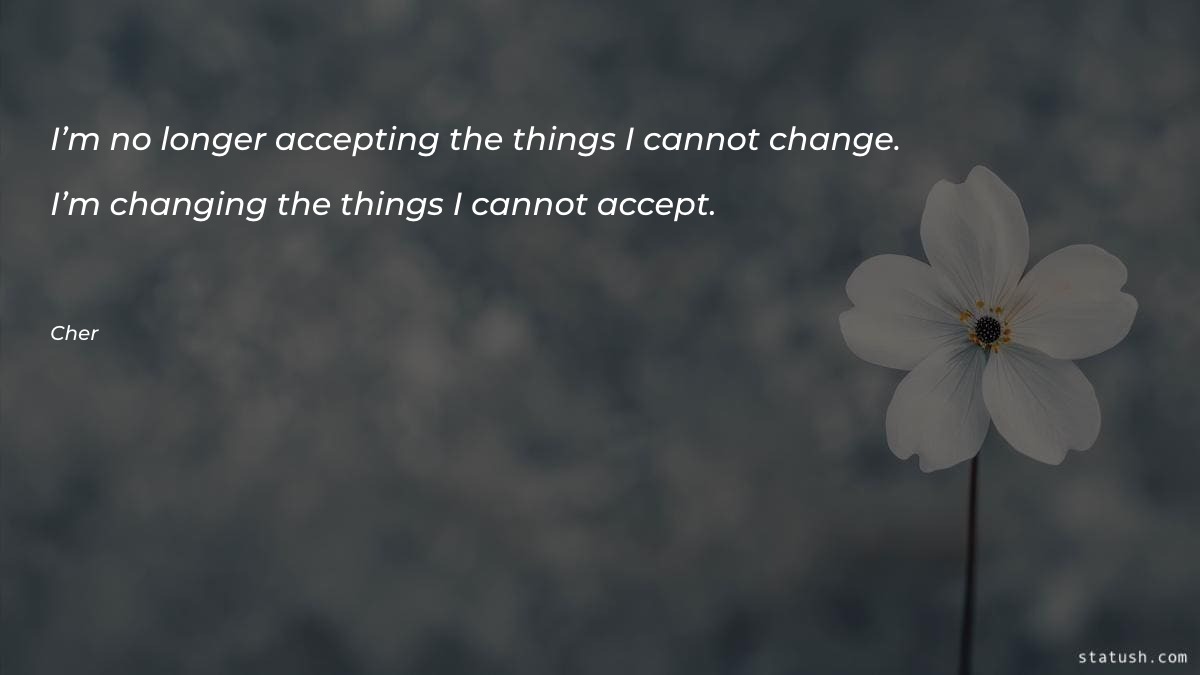 I’m no longer accepting the - Change Quotes at statush.com