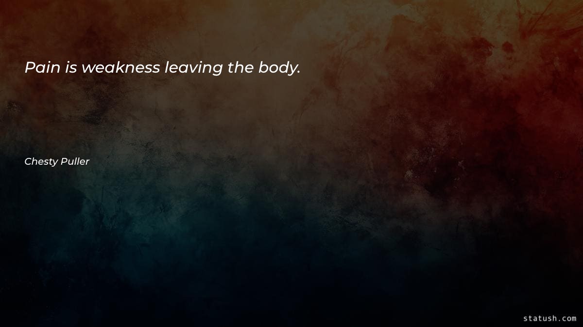 Pain is weakness leaving the