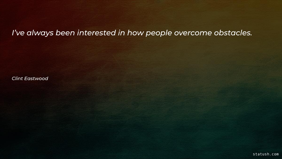 I’ve always been interested in - Motivational Quotes at statush.com