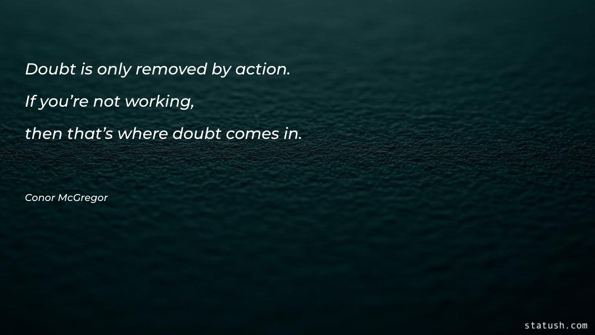 Doubt is only removed by Motivational Quotes at statush.com