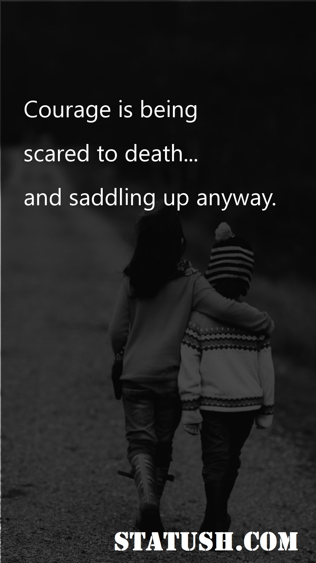 Courage is being - Friendship Quotes at statush.com