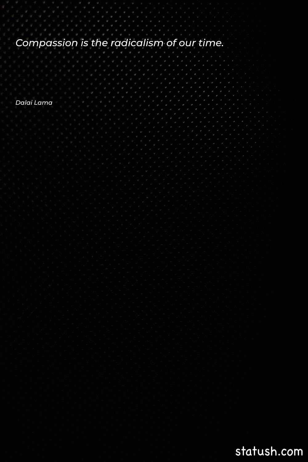 Compassion is the radicalism of