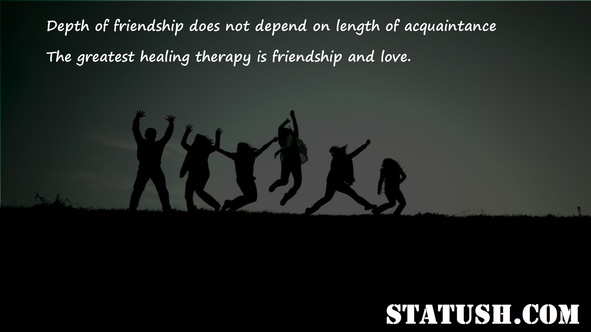 Depth of friendship does not depend on length of acquaintance Friendship Quotes at statush.com