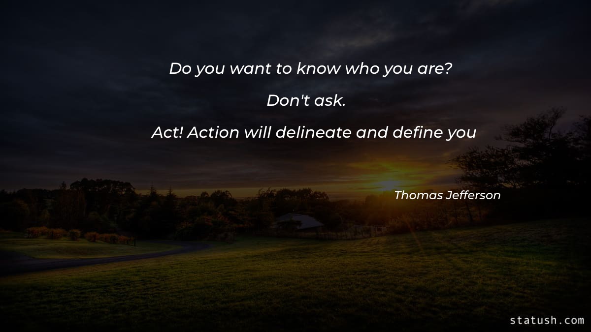 Do you want to know who you are - Motivational Quotes at statush.com