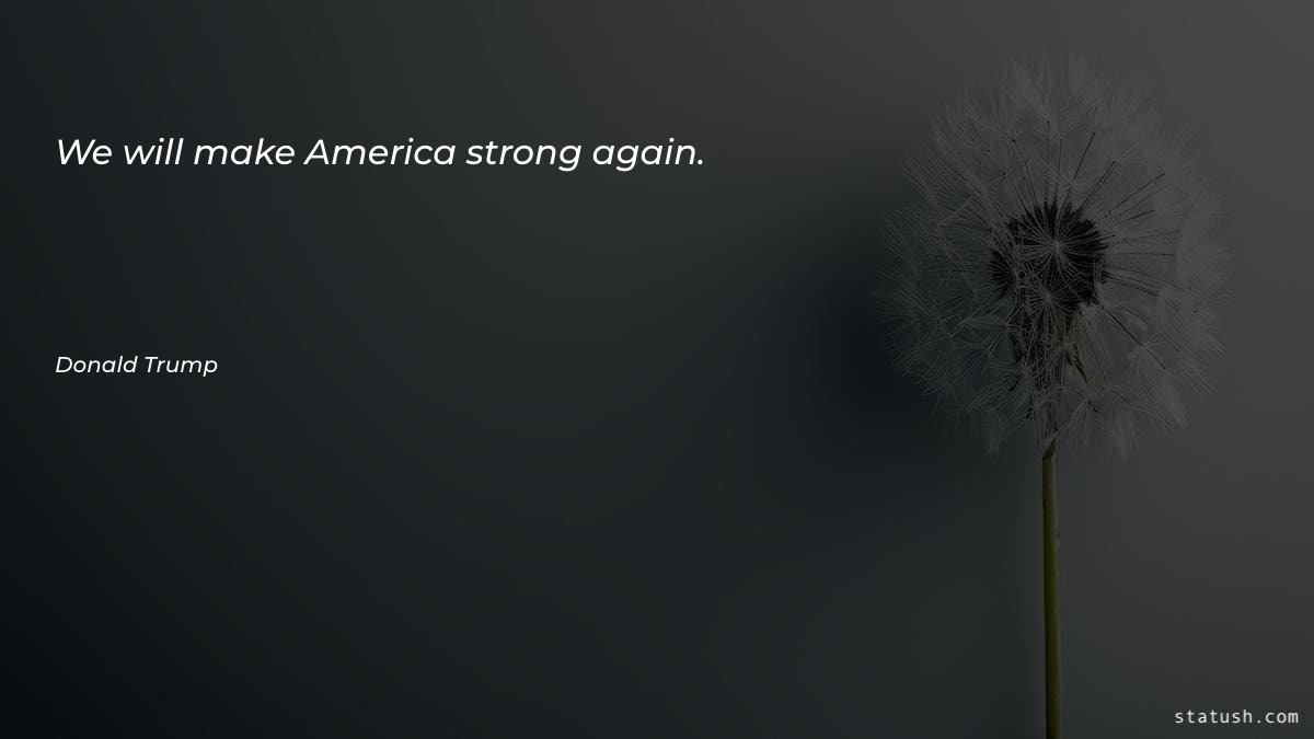 We will make America strong