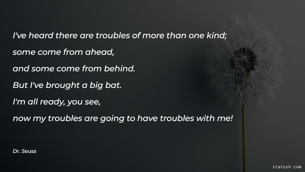 I've heard there are troubles of more than one kind - Motivational Quotes at statush.com