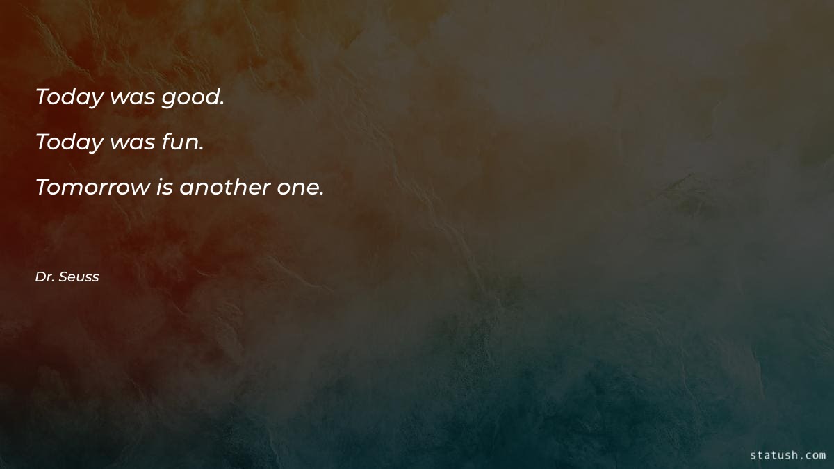 Today was good - Motivational Quotes at statush.com