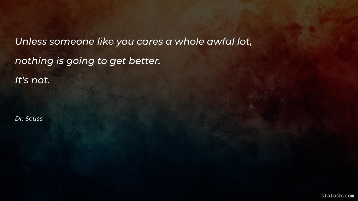 Unless someone like you cares Motivational Quotes at statush.com