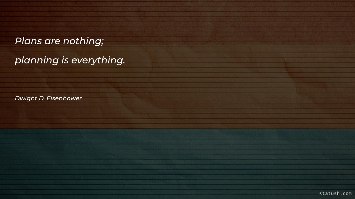 Plans are nothing; planning is - Motivational Quotes at statush.com