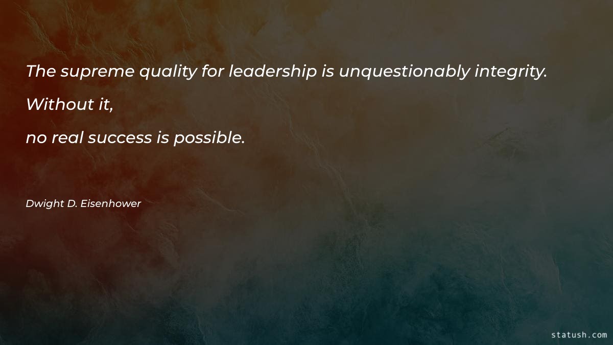 The supreme quality for leadership - Leadership Quotes at statush.com