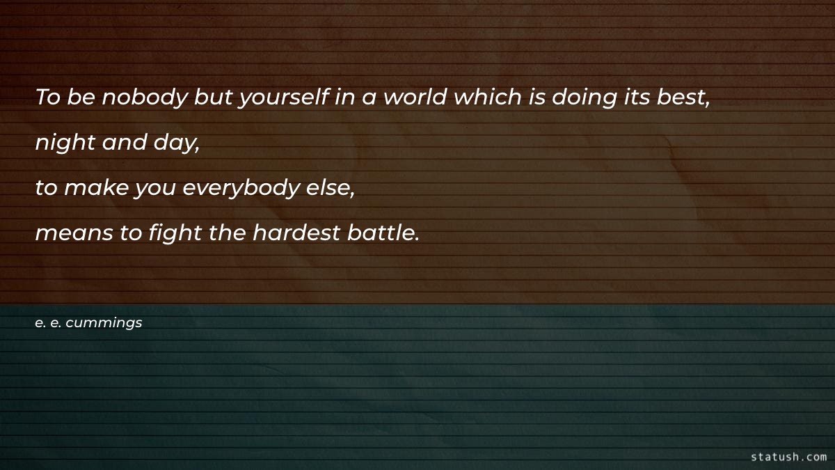 To be nobody but yourself