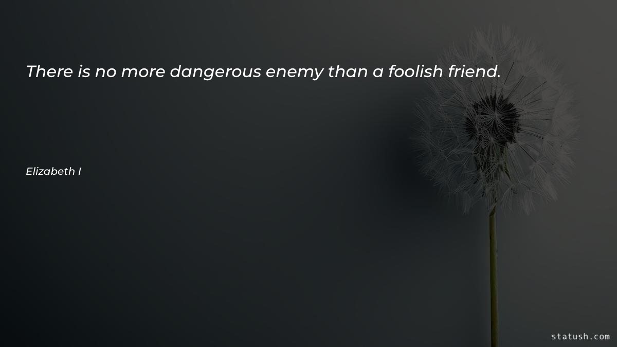 There is no more dangerous