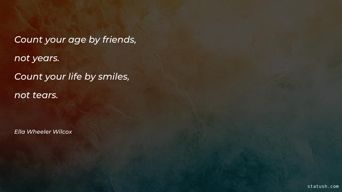 Count your age by friends Smile Quotes at statush.com
