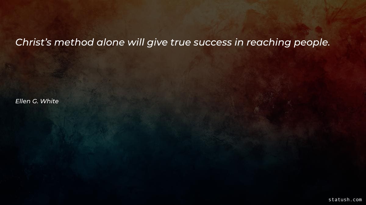 Christ’s method alone will give