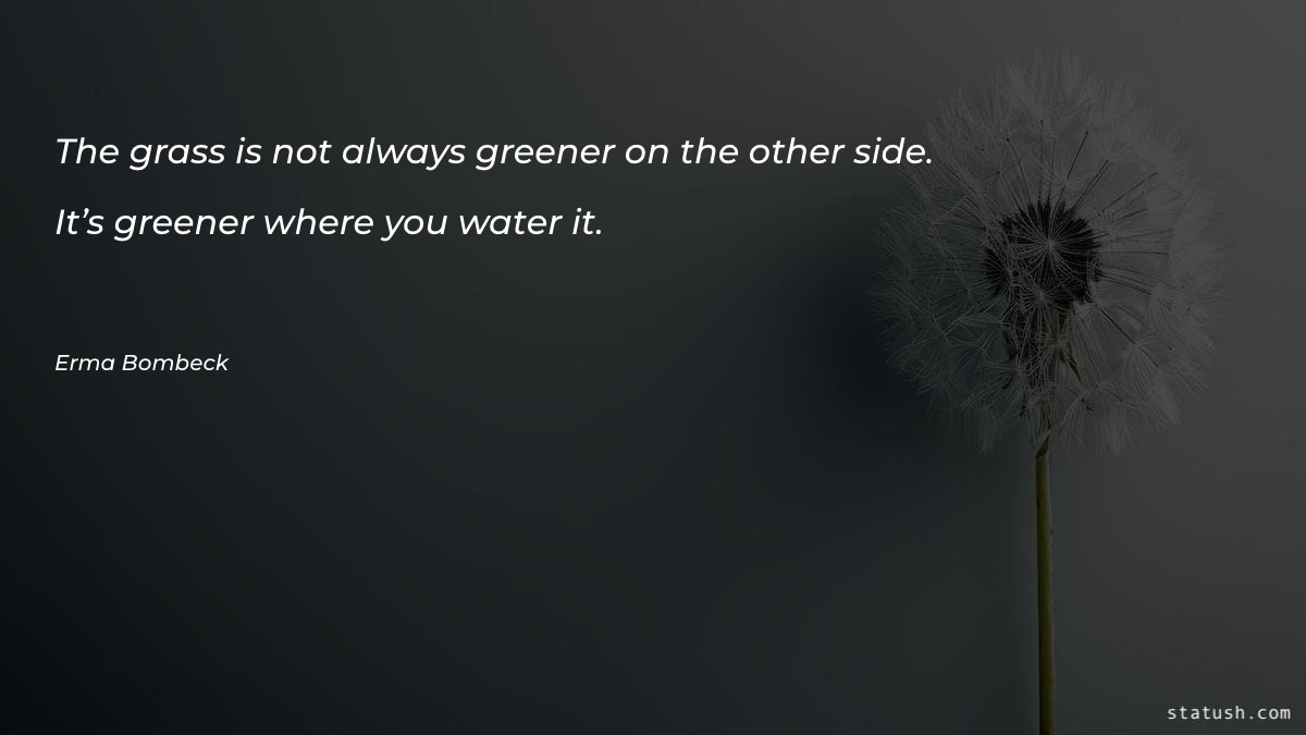 The grass is not always Motivational Quotes at statush.com