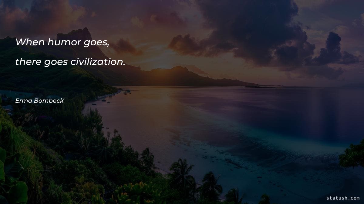 When humor goes, there goes Motivational Quotes at statush.com