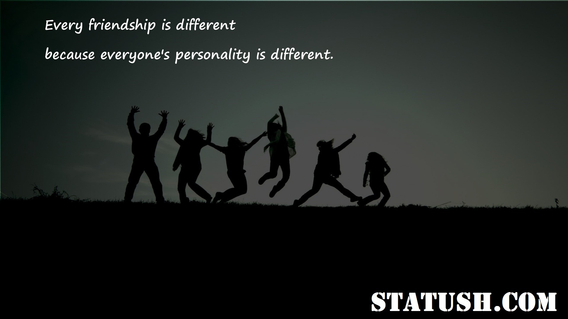 Every friendship is different Friendship Quotes at statush.com