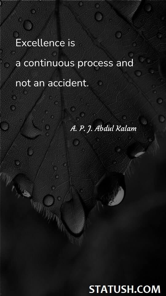 Excellence is a continuous process - Life Quotes at statush.com